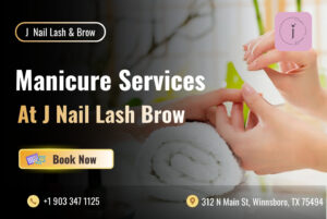 Manicure Services J Nail Lash Brow Winnboro Tx