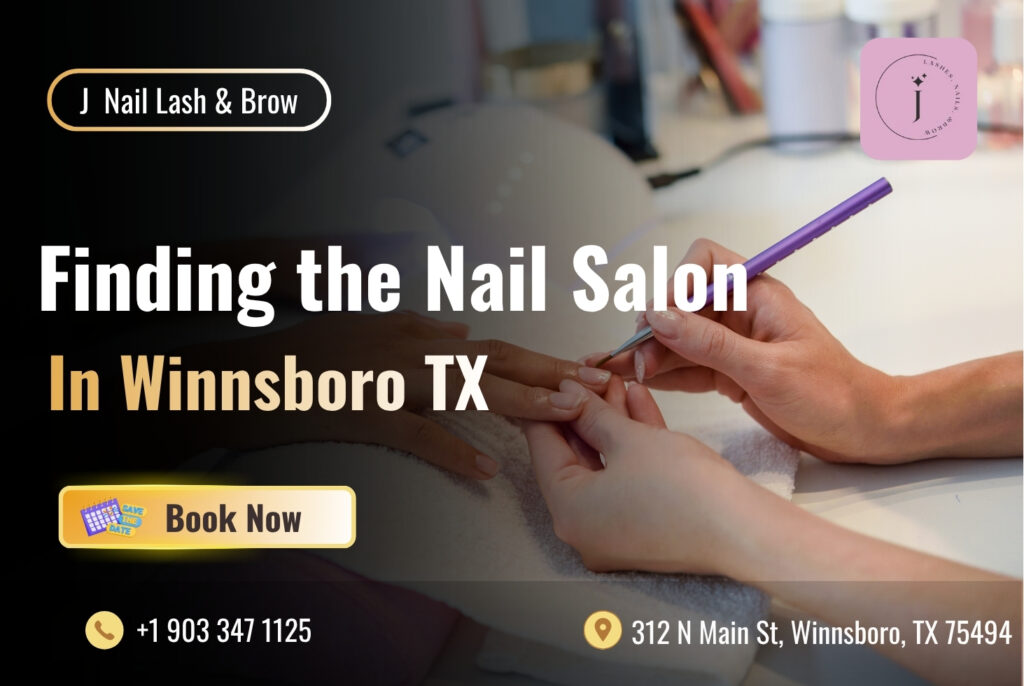 Finding the Nail Salon in Winnsboro TX | Nail Care You'll Love 1 Nail Salon In Winnsboro Tx